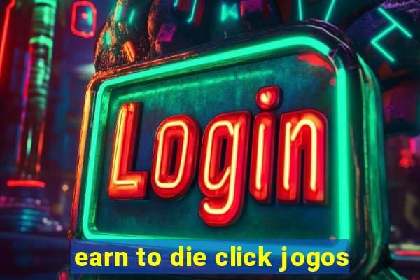 earn to die click jogos